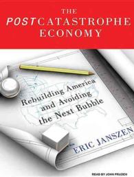 The Post Catastrophe Economy : Rebuilding America and Avoiding the Next Bubble （MP3 UNA）