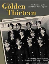 The Golden Thirteen : Recollections of the First Black Naval Officers （MP3 UNA）