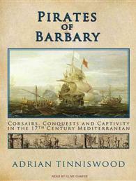 Pirates of Barbary : Corsairs, Conquests and Captivity in the 17th Century Mediterranean （MP3 UNA）