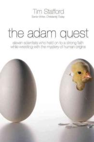 The Adam Quest : Eleven Scientists Who Held on to a Strong Faith While Wrestling with the Mystery of Human Origins