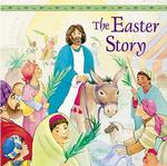 The Easter Story : From the Gospels of Matthew, Mark, Luke, and John （BRDBK）