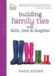 Building Family Ties with Faith, Love & Laughter (Faithful Families)