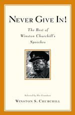 Never Give In! : The Best of Winston Churchill's Speeches （1ST）