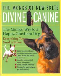 Divine Canine : The Monks' Way to a Happy, Obedient Dog