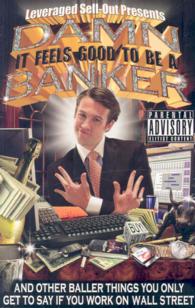 Damn, It Feels Good to Be a Banker: And Other Baller Things You Only Get to Say If You Work on Wall Street