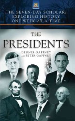 The Presidents : Exploring History One Week at a Time (The Seven-day Scholar)