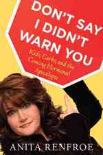 Don't Say I Didn't Warn You : Kids, Carbs, and the Coming Hormonal Apocalypse