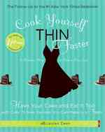 Cook Yourself Thin Faster : Have Your Cake and Eat It Too with over 75 New Recipes You Can Make in a Flash! （1 Original）
