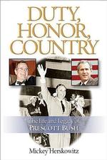 Duty, Honor, Country : The Life and Legacy of Prescott Bush
