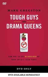 Tough Guys and Drama Queens : How Not to Get Blindsided by Your Child's Teen Years （DVD）