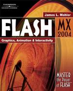 Flash Mx 2004 : Graphics, Animation, and Interactivity （PAP/CDR）