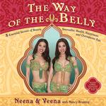 The Way of the Belly : 8 Essential Secrets of Beauty, Sensuality, Health, Happiness, and Outrageous Fun （PAP/DVD）