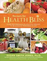 Recipes for Health Bliss : Using Naturefoods & Lifestyle Choices to Rejuvenate Your Body & Life （1ST）