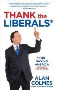 Thank the Liberals for Saving America : And Why You Should