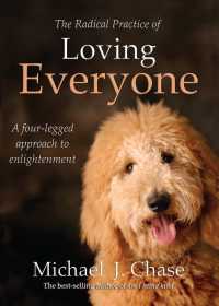 The Radical Practice of Loving Everyone : A Four-Legged Approach to Enlightenment