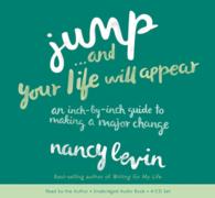 Jump--And Your Life Will Appear : An Inch-By-Inch Guide to Making a Major Change