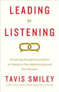 Leading by Listening : Connecting through Conversation to Transform Your Relationships and Your Business （GLD）