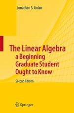 The Linear Algebra - A Beginning Graduate Student Ought to Know （2ND）