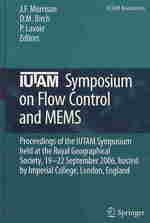IUTAM Symposium on Flow Control and MEMS : Proceedings of the IUTAM Symposium, September 2006, Hosted by Imperial College, London (IUTAM Bookseries) 〈Vol. 7〉