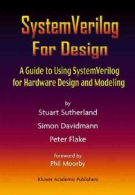 Ｓｙｓｔｅｍ　Ｖｅｒｉｌｏｇ設計：バードウェア設計とモデリング・ガイド<br>SystemVerilog For Design : A Guide to Using SystemVerilog for Hardware Design and Modeling （2003. 402 p.）