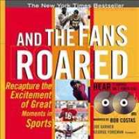 And the Fans Roared : Recapture the Excitement of the Great Moments in Sports （PAP/COM）