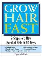 Grow Hair Fast : 7 Steps to a New Head of Hair in 90 Days