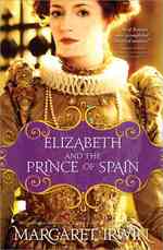 Elizabeth and the Prince of Spain (Elizabeth I Trilogy) （Reissue）