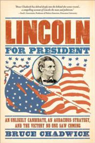 Lincoln for President : An Unlikely Candidate, an Audacious Strategy, and the Victory No One Saw Coming