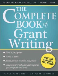 The Complete Book of Grant Writing : Learn to Write Grants Like a Professional (Complete Book of) （2ND）