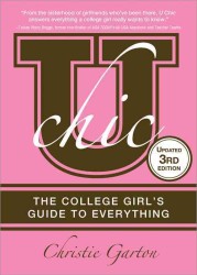 U Chic : The College Girl's Guide to Everything (U Chic) （3 Updated）