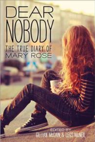 Dear Nobody : The True Diary of Mary Rose
