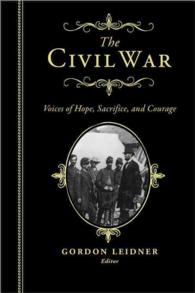 The Civil War : Voices of Hope, Sacrifice, and Courage