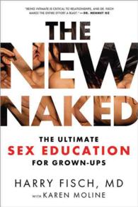 The New Naked : The Ultimate Sex Education for Grown-Ups