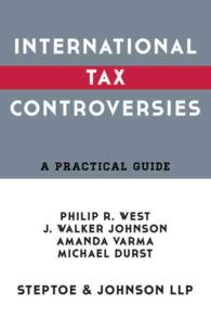 International Tax Controversies 2016 : A Practical Guide