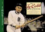 The Ty Cobb Scrapbook : An Illustrated Chronology of Significant Dates in the 24-Year Career of the Fabled Georgia Peach--Over 800 Games from 1905 to