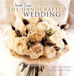 Sarah Lugg's the Handcrafted Wedding : Special Touches for the Perfect Day