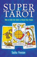 Super Tarot : How to Link Cards to Reveal the Future