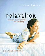 Live Better Relaxation : Exercises and Inspirations for Well-Being