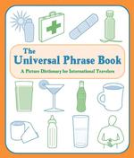 The Universal Phrase Book : A Picture Dictionary for International Travelers