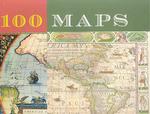 100 Maps : The Science, Art and Politics of Cartography Throughout History