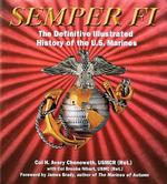 Semper Fi : The Definitive Illustrated History of the U.S. Marines