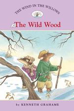 The Wind in the Willows #3 : The Wild Wood (Easy Reader Classics)