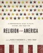 Religion in America : A Comprehensive Guide to Faith, History, and Tradition