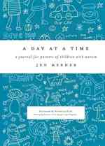 A Day at a Time : A Journal for Parents of Children with Autism （JOU SPI）
