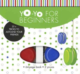 Yo-Yo for Beginners : 25+ Tricks to Astound Your Friends （BOX NOV PA）