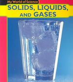 Solids, Liquids and Gases (My World of Science)