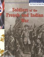 Soldiers of the French and Indian War (America at War)