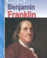 Benjamin Franklin (American Lives)