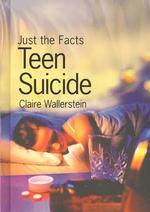Teen Suicide (Just the Facts)