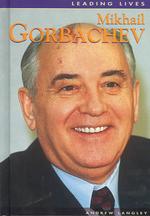 Mikhail Gorbachev (Leading Lives)